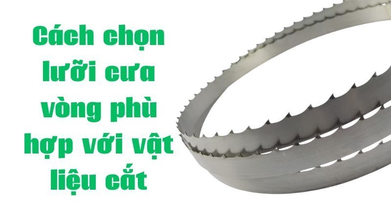 Cách chọn lưỡi cưa vòng phù hợp với vật liệu cắt